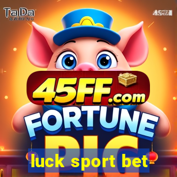 luck sport bet